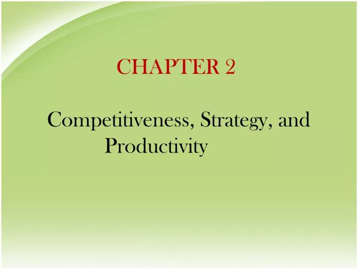 PPT CHAPTER 2 Competitiveness Strategy And Productivity PowerPoint