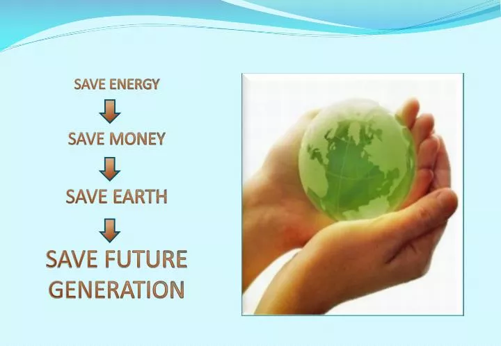 save energy save money save earth save future generation n