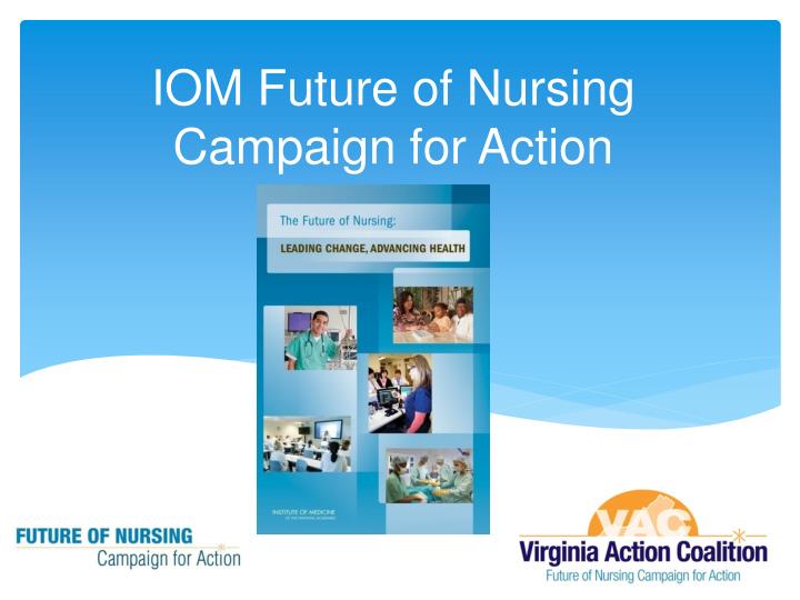 iom future of nursing iom future of nursing