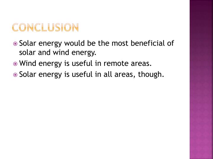 solar energy conclusion Conclusion the current northwest energy system runs primarily on three different sources of energy: coal, hydro, and petroleum either coal or hydro supplies most of. solar energy conclusion Conclusion the current northwest energy system runs primarily on three different sources of energy: coal, hydro, and petroleum either coal or hydro supplies most of.