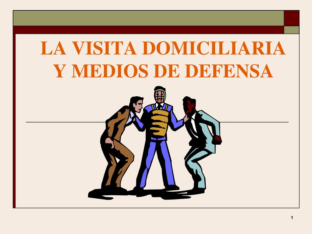 Ppt La Visita Domiciliaria Y Medios De Defensa Powerpoint