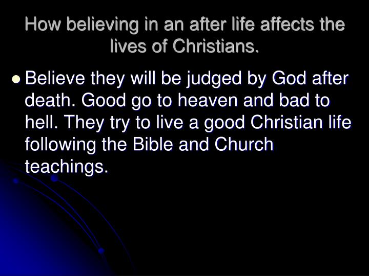 christianity life after death In revelation 14:11, we can clearly see that there is definitely life after death. christianity life after death In revelation 14:11, we can clearly see that there is definitely life after death.