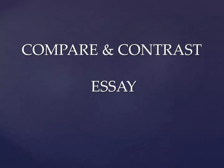 Comparison contrast essay powerpoint