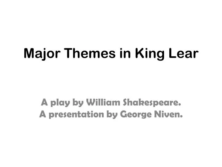 King Lear Themes Slideshare | ppt major themes in king lear powerpoint presentation King Lear Themes Slideshare | ppt major themes in king lear powerpoint presentation