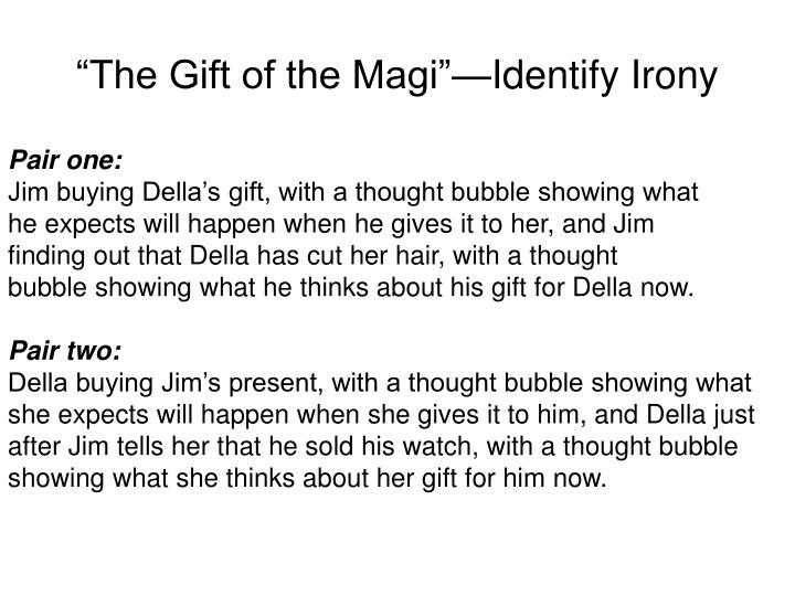 gift of the magi irony Read full text and annotations on the gift of the magi the gift of the magi at owl eyes read expert analysis on the gift of the magi the gift of the magi at owl eyes the gift of the magi the gift this is also a piece of dramatic irony. gift of the magi irony Read full text and annotations on the gift of the magi the gift of the magi at owl eyes read expert analysis on the gift of the magi the gift of the magi at owl eyes the gift of the magi the gift this is also a piece of dramatic irony.