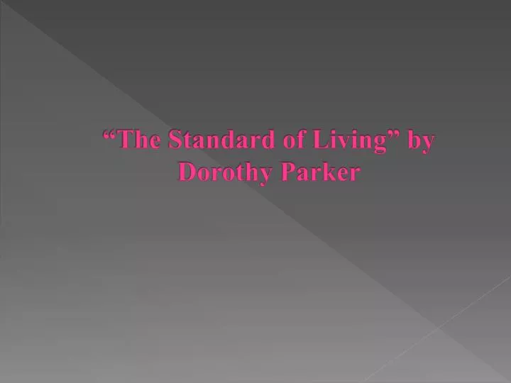 The standard of living dorothy parker essay