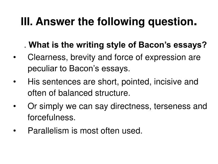 francis bacon essays writing style What is aphoristic style of writing essays to illustrate this style of writing francis bacon is generally recognized as define an aphoristic style of writing. francis bacon essays writing style What is aphoristic style of writing essays to illustrate this style of writing francis bacon is generally recognized as define an aphoristic style of writing.