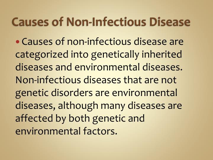 non infectious disease An infectious disease is a disease caused by a microorganism and therefore potentially infinitely transferable to new individuals it may or may not b. non infectious disease An infectious disease is a disease caused by a microorganism and therefore potentially infinitely transferable to new individuals it may or may not b.