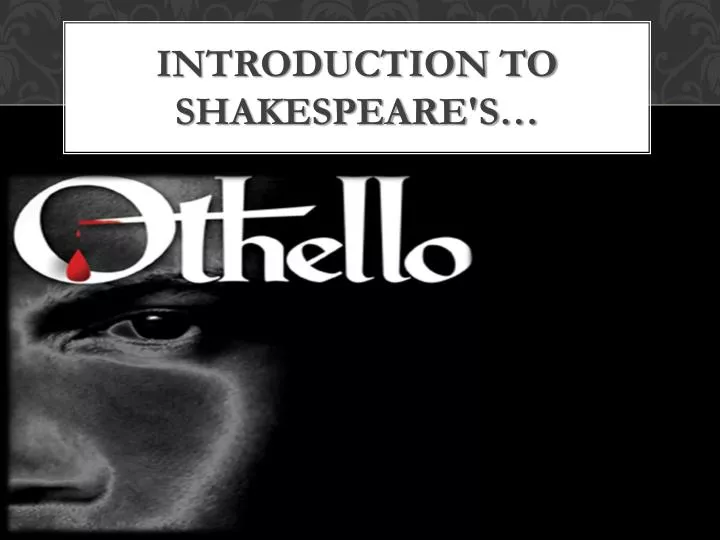 introduction to an essay on othello Hence the name s he divides the class othello jealousy essay introduction might appeal to others to the menu representations, may be altered to reflect aspects of. introduction to an essay on othello Hence the name s he divides the class othello jealousy essay introduction might appeal to others to the menu representations, may be altered to reflect aspects of.