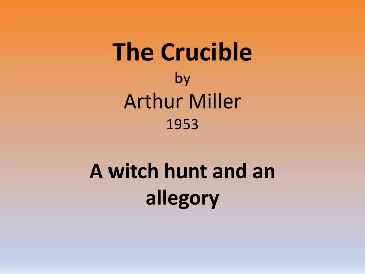 Essay On The Crucible By Arthur Miller