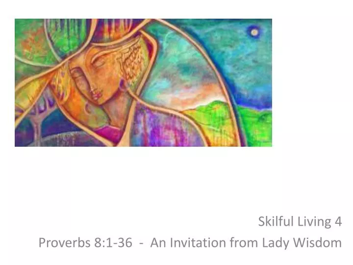 ppt-skilful-living-4-proverbs-8-1-36-an-invitation-from-lady-wisdom