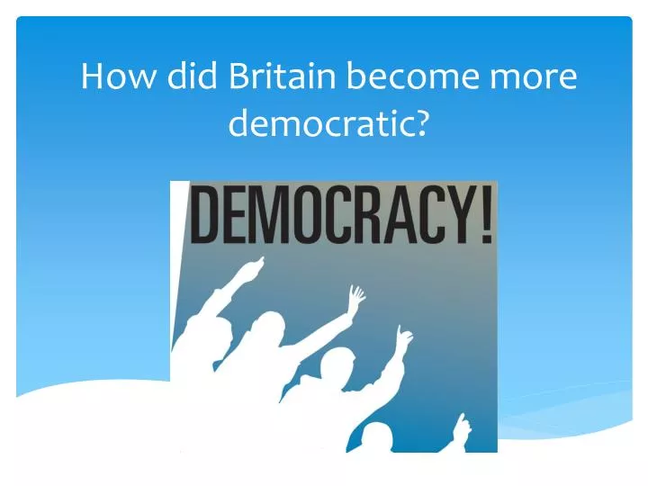 growth of democracy in great britain growth of democracy in great britain