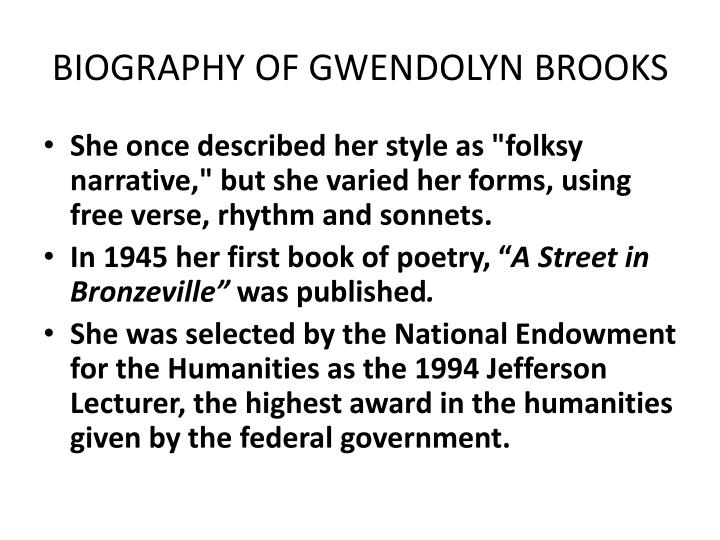 a biography of gwendolyn brooks an american poet An african american poet gwendolyn elizabeth brooks was an american poet use information from this biography to answer. a biography of gwendolyn brooks an american poet An african american poet gwendolyn elizabeth brooks was an american poet use information from this biography to answer.