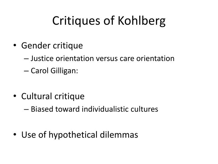 carol gilligan criticism of kohlberg Gender: androcentrism find out about the work of carol gilligan on moral development • what was gilligan’s criticism of kohlberg’s work. carol gilligan criticism of kohlberg Gender: androcentrism find out about the work of carol gilligan on moral development • what was gilligan’s criticism of kohlberg’s work.