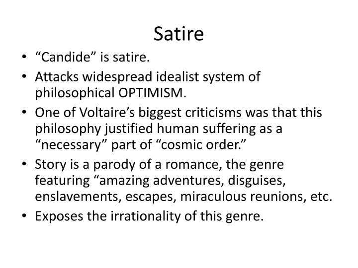 essays candide The novel candide by voltaire delved into the miseries of men, politics and religion where every unfortunate event that happens to the individual is to be accepted since it is all for the best many times in the novel, candide’s esteemed professor, pangloss remarked that “everything is all for the best. essays candide The novel candide by voltaire delved into the miseries of men, politics and religion where every unfortunate event that happens to the individual is to be accepted since it is all for the best many times in the novel, candide’s esteemed professor, pangloss remarked that “everything is all for the best.