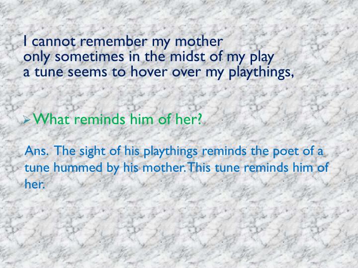 PPT - I CANNOT REMEMBER MY MOTHER PowerPoint Presentation - ID:2031966