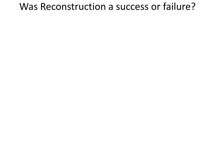 essay on reconstruction success or failure essay on reconstruction success or failure