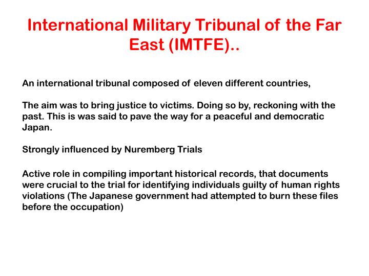 an analysis of the international military tribunal for the far east Also on this day in 1946, tojo hideki, wartime premier of japan, is indicted by the international military tribunal for the far east of war crimes. an analysis of the international military tribunal for the far east Also on this day in 1946, tojo hideki, wartime premier of japan, is indicted by the international military tribunal for the far east of war crimes.