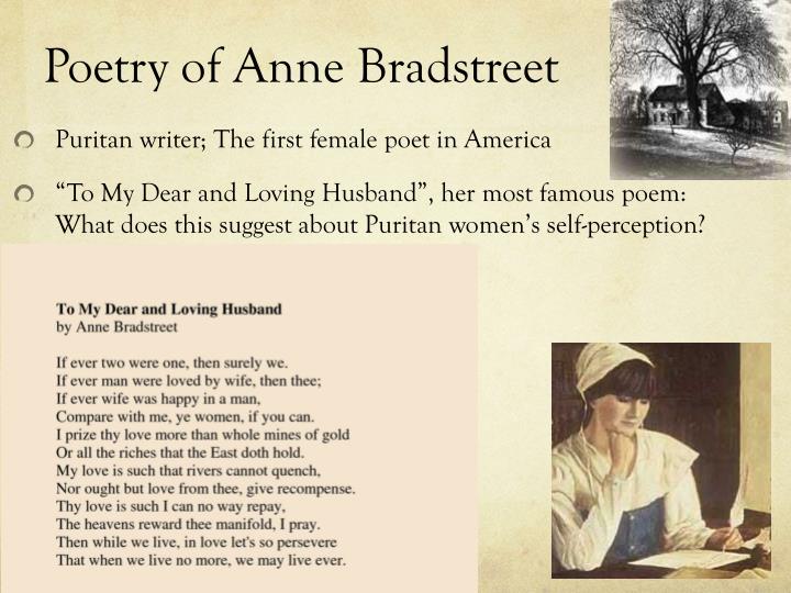 puritan thinking in anne bradstreets poetry Nicolay, theresa f gender roles, literary authority, and three american women writers: anne dudley bradstreet, mercy otis warren discuss the extent to which bradstreet's poetry reflects puritan thinking what does anne bradstreet's poetry reveal about puritan ideas of the proper. puritan thinking in anne bradstreets poetry Nicolay, theresa f gender roles, literary authority, and three american women writers: anne dudley bradstreet, mercy otis warren discuss the extent to which bradstreet's poetry reflects puritan thinking what does anne bradstreet's poetry reveal about puritan ideas of the proper.