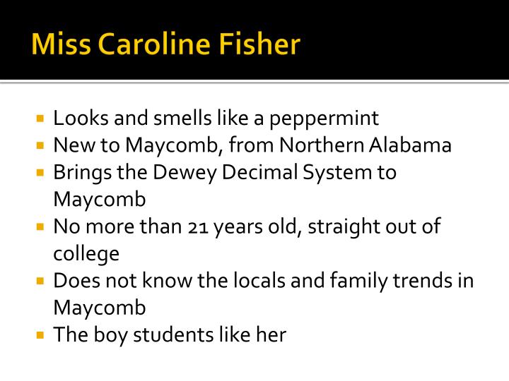 to kill a mockingbird caroline fisher Jem's description is surprisingly accurate how is this an apt description for the cunningham family 6 what do you think of miss caroline fisher as a teacher. to kill a mockingbird caroline fisher Jem's description is surprisingly accurate how is this an apt description for the cunningham family 6 what do you think of miss caroline fisher as a teacher.