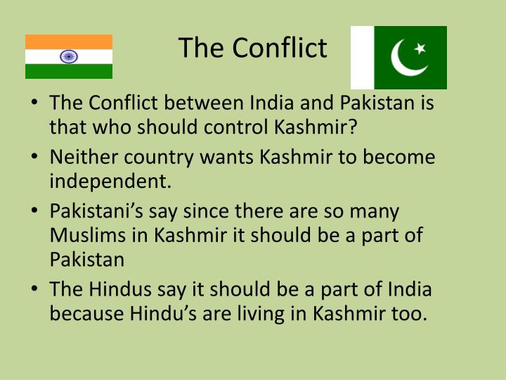 the problem of kashmir that led to conflict between india and pakistan The kashmir region has been at the heart of conflict between india and pakistan for nearly 70 years. the problem of kashmir that led to conflict between india and pakistan The kashmir region has been at the heart of conflict between india and pakistan for nearly 70 years.