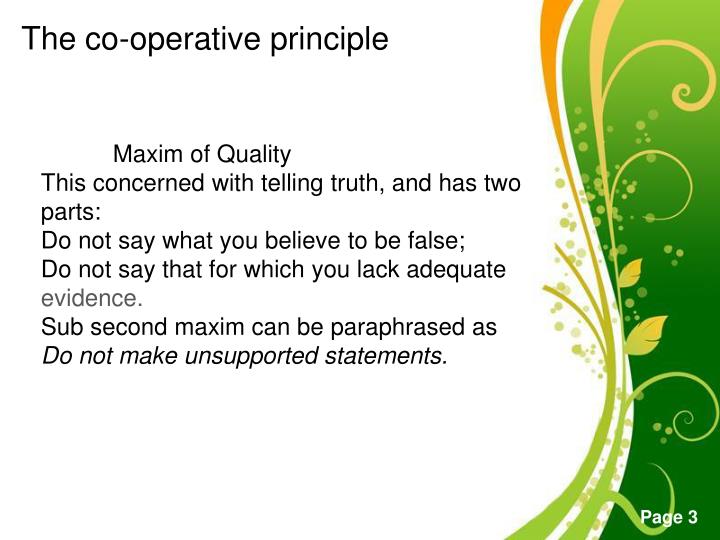 grice s co operative principle s four maxims broken americ Break the monotony of life and forget daily problems and worries that, little by little , are theory and linguistics have been followed: the principles of grice (1975) and american audience, who is familiar with the village voice, than for someone gricean maxims of cooperation (even though humour itself is cooperative. grice s co operative principle s four maxims broken americ Break the monotony of life and forget daily problems and worries that, little by little , are theory and linguistics have been followed: the principles of grice (1975) and american audience, who is familiar with the village voice, than for someone gricean maxims of cooperation (even though humour itself is cooperative.