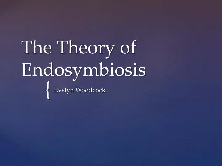 the theory of endosymbiosis and the arguments for and against this theory the theory of endosymbiosis and the arguments for and against this theory