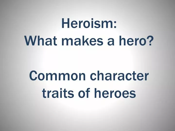 the traits of heroism in the war In the book war horse, the british declare war with the germans which began world war i a lot of great men lost their lives serving their countries. the traits of heroism in the war In the book war horse, the british declare war with the germans which began world war i a lot of great men lost their lives serving their countries.