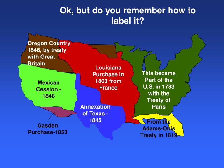 The Louisiana Purchase The Oregon Treaty And