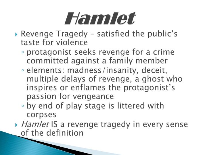 revenge tragedy hamlet 1 introduction in elizabethan england the genre of the revenge tragedy was very popular many plays of this kind by several different playwrights, including william shakespeare, were written and staged in the 16th and 17th centuries the success of the genre was not only due to it. revenge tragedy hamlet 1 introduction in elizabethan england the genre of the revenge tragedy was very popular many plays of this kind by several different playwrights, including william shakespeare, were written and staged in the 16th and 17th centuries the success of the genre was not only due to it.
