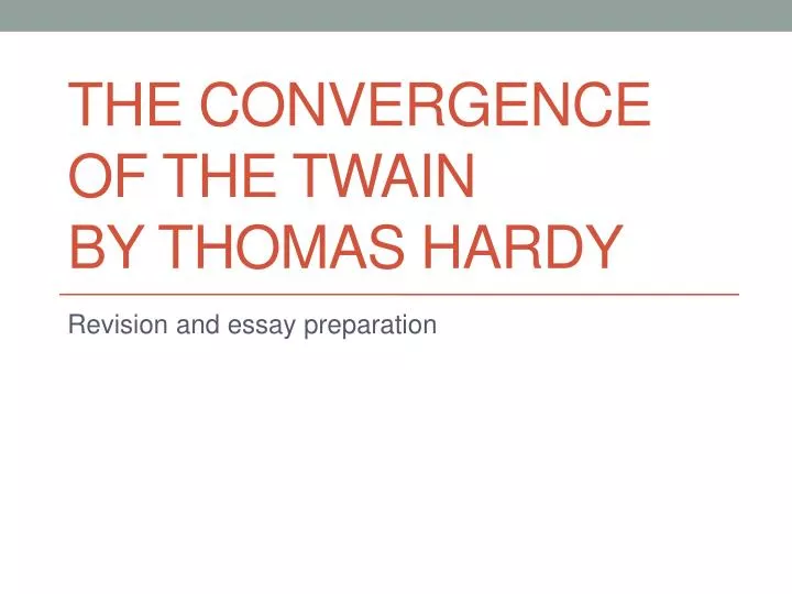 explication on convergence of the twain essay The destined tragedy of the glorious, unsinkable titanic has struck wonder and emotion in the hearts and minds of people far and wide the convergence of the twain by thomas hardy, captures this emotion through the use of poetic devices. explication on convergence of the twain essay The destined tragedy of the glorious, unsinkable titanic has struck wonder and emotion in the hearts and minds of people far and wide the convergence of the twain by thomas hardy, captures this emotion through the use of poetic devices.