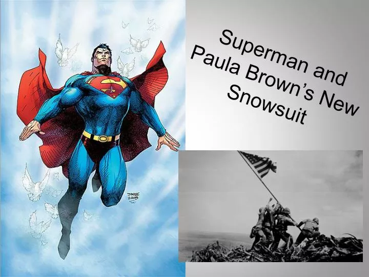 superman and paula browns new snowsuit essay Open document below is an essay on superman and paula browns snowsuit by sylvia plath from anti essays, your source for research papers, essays. superman and paula browns new snowsuit essay Open document below is an essay on superman and paula browns snowsuit by sylvia plath from anti essays, your source for research papers, essays.