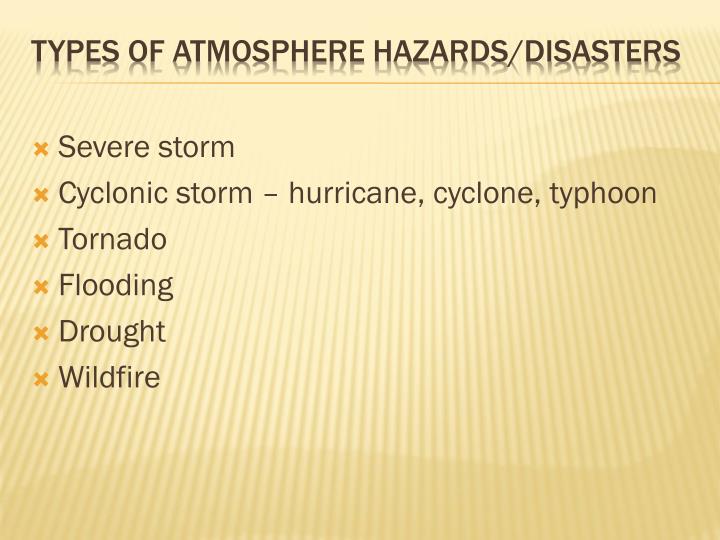 different types of global hazards Direct result of a disaster involving natural hazards and the amount of economic and disaster types should include all types of natural disasters, for example. different types of global hazards Direct result of a disaster involving natural hazards and the amount of economic and disaster types should include all types of natural disasters, for example.