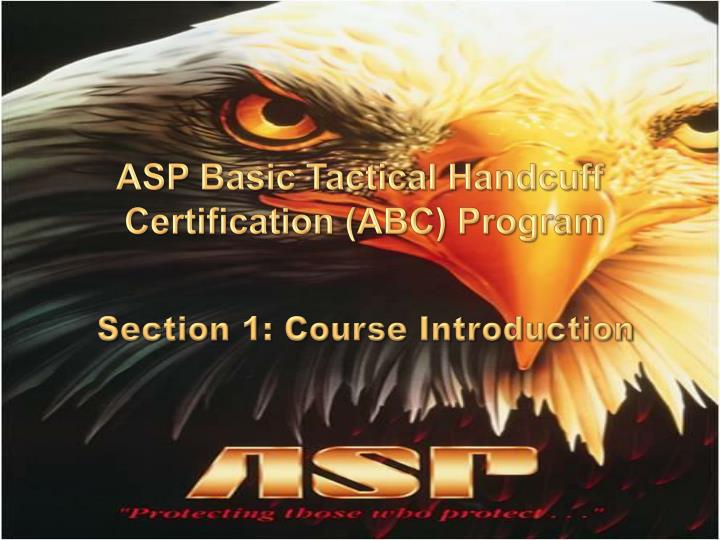 PPT ASP Basic Tactical Handcuff Certification (ABC) Program PPT ASP Basic Tactical Handcuff Certification (ABC) Program