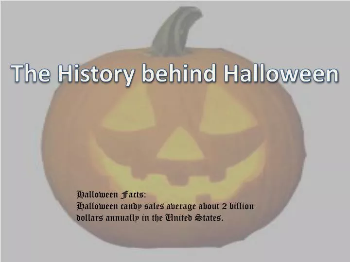 The Origin Behind Halloween
 PPT The History behind Halloween PowerPoint Presentation ID