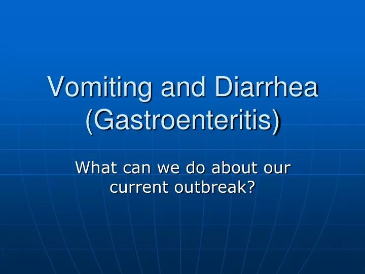 Vomit diarrhea