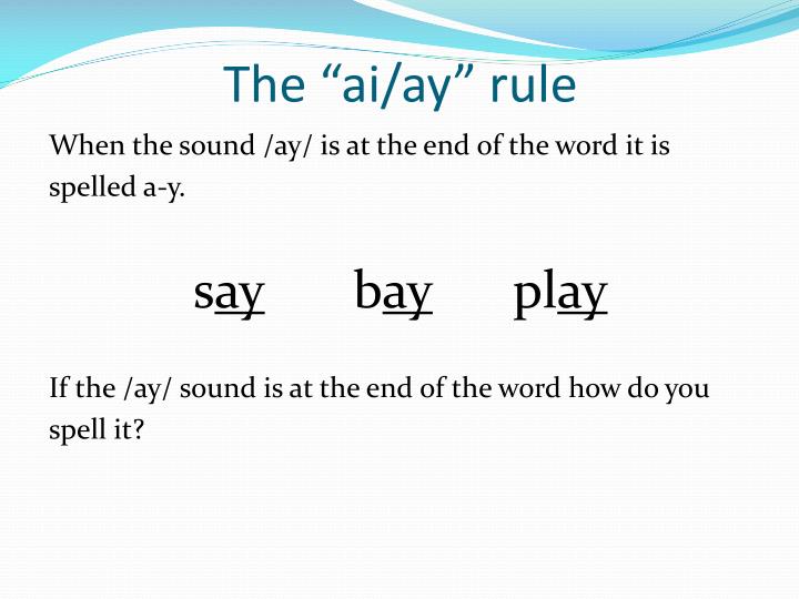 Ppt Spelling Rule For The “ Ai Ay” Sound Powerpoint