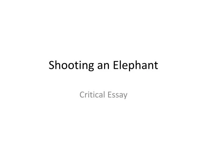 Shooting an elephant analysis essay