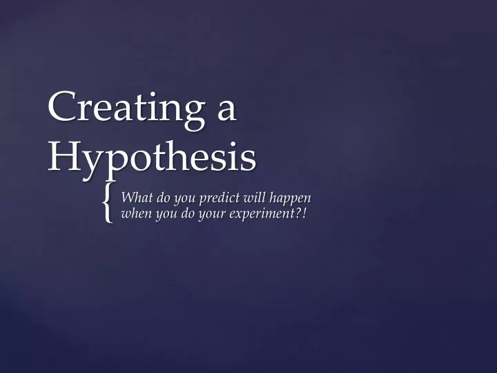 Creating Hypothesis