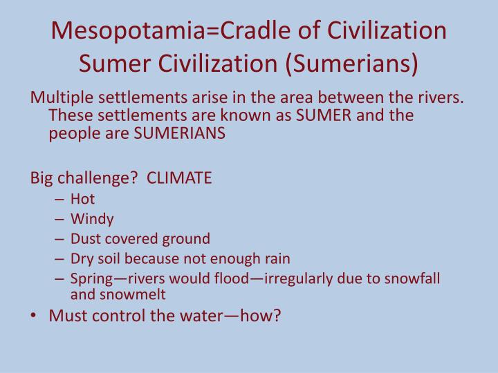an analysis of the civilization of sumer in ancient mesopotamia Ancient mesopotamia “the fertile crescent” “land between two rivers” “cradle of civilization sumerians they lived in southern mesopotamia in a number of. an analysis of the civilization of sumer in ancient mesopotamia Ancient mesopotamia “the fertile crescent” “land between two rivers” “cradle of civilization sumerians they lived in southern mesopotamia in a number of.