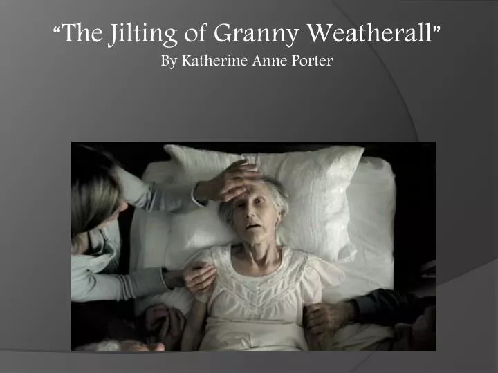 Analysis The Jilting Of Granny Weatherall 109