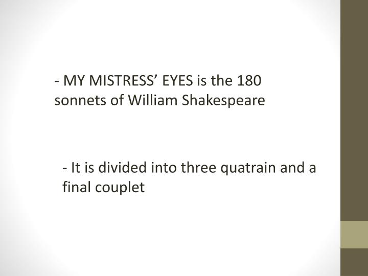 essays on my mistress eyes Read all instructions topic: writing about close reading of poetry read, re-read, and notate/annotate these 8 short lyrical poems: free verse: starkey text. essays on my mistress eyes Read all instructions topic: writing about close reading of poetry read, re-read, and notate/annotate these 8 short lyrical poems: free verse: starkey text.