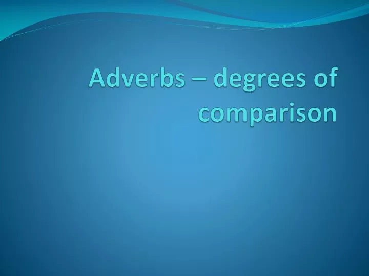 ppt-adverbs-degrees-of-comparison-powerpoint-presentation-id-2505511