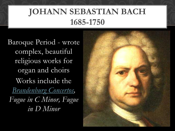 a biography of johann sebastian bach a musician of the baroque period Johann sebastian bach is one of the greatest composers in western musical johann christoph what is special about his music bach's style is baroque. a biography of johann sebastian bach a musician of the baroque period Johann sebastian bach is one of the greatest composers in western musical johann christoph what is special about his music bach's style is baroque.