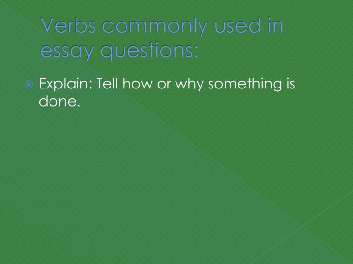 essay questions verbs How to write an essay answer read the question this sounds too obvious to mention but every year some people proceed to reel off a prepared answer without considering whether what they are writing actually addresses the question asked. essay questions verbs How to write an essay answer read the question this sounds too obvious to mention but every year some people proceed to reel off a prepared answer without considering whether what they are writing actually addresses the question asked.