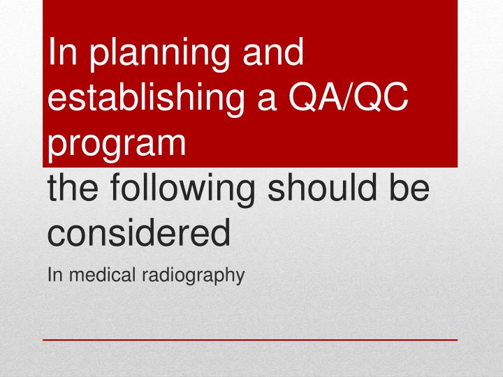 PPT Quality assurance and Quality control in medical radiography
