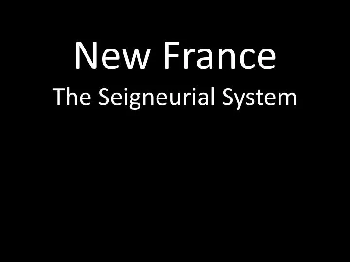the seigneurial system the seigneurial system