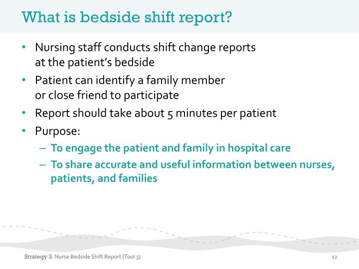 bedside shift reporting A nurse bedside shift report usually occurs when the outgoing nurse who has completed her shift, meet with the incoming nurse who is about to start her shift, by the patient’s bedside to discuss about the patient’s medical status and progress. bedside shift reporting A nurse bedside shift report usually occurs when the outgoing nurse who has completed her shift, meet with the incoming nurse who is about to start her shift, by the patient’s bedside to discuss about the patient’s medical status and progress.