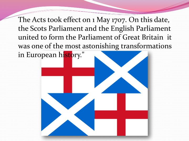 the history and role of the act of union of 1707 Over the centuries, great britain has evolved politically from several independent countries (england, scotland, and wales) through two kingdoms with a shared monarch (england and scotland) with the union of the crowns in 1603, a single all-island kingdom of great britain from 1707, to the situation. the history and role of the act of union of 1707 Over the centuries, great britain has evolved politically from several independent countries (england, scotland, and wales) through two kingdoms with a shared monarch (england and scotland) with the union of the crowns in 1603, a single all-island kingdom of great britain from 1707, to the situation.