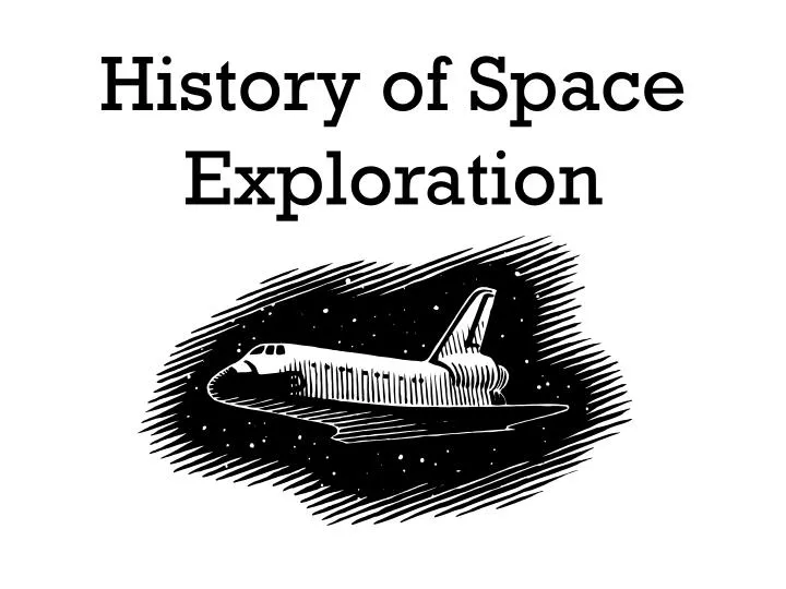PPT - History of Space Exploration PowerPoint Presentation - ID:2697105
